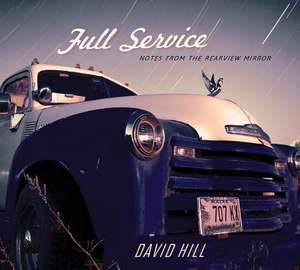 Full Service: Notes from the Rearview Mirror de David Hill