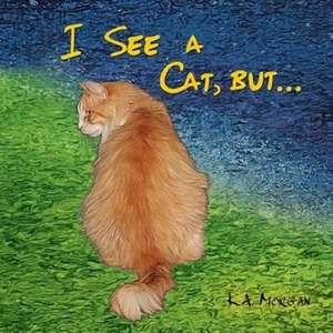 I See a Cat, But...: Redbourne Series Book Four - Levi's Story de K. A. Morgan