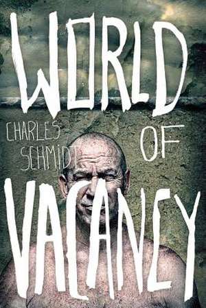 World of Vacancy: A Two Year Odyssey de Charles Schmidt