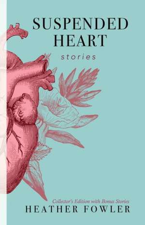 Suspended Heart: Stories de Heather Fowler