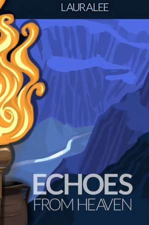 Echoes From Heaven de Lauralee Swarbrick