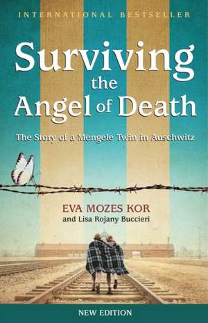 Surviving the Angel of Death de Eva Mozes Kor