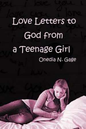 Love Letters to God from a Teenage Girl de Onedia Nicole Gage