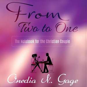 From Two to One: The Notebook for the Christian Couple de Onedia Nicole Gage