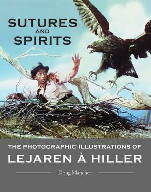 Sutures and Spirits – The Photographic Illustrations of Lejaren à Hiller de Doug Manchee