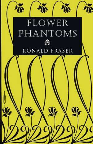 Flower Phantoms de Ronald Fraser