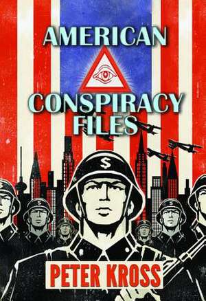 American Conspiracy Files: The Stories We Were Never Told de Peter Kross