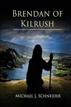 Brendan of Kilrush de Michael J. Schneider