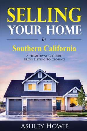 Selling Your Home in Southern California de Ashley Howie