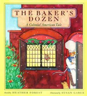 The Baker's Dozen: A Colonial American Tale de Heather Forest