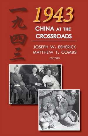 1943 – China at the Crossroads de Joseph W. Esherick