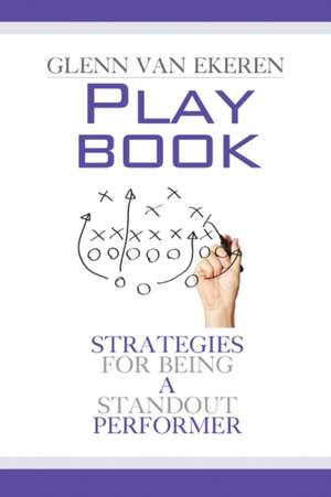 Playbook: Strategies for Being a Standout Performer de Glenn Van Ekeren