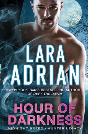 Hour of Darkness de Lara Adrian