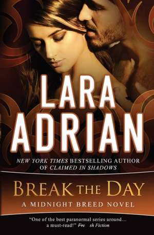 Break the Day: A Midnight Breed Novel de Lara Adrian