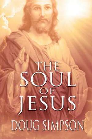 The Soul of Jesus de Doug Simpson