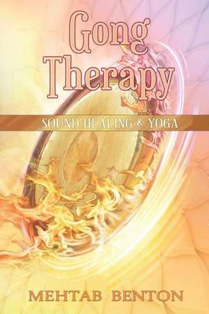 Gong Therapy de Mehtab Benton