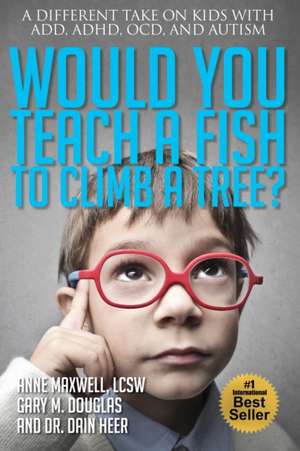 Would You Teach a Fish to Climb a Tree? de Anne Maxwell