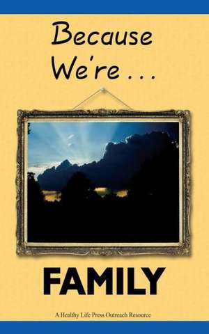 Because We're... Family: Encouraging Households and Church Ministries in Loving Our Neighbors