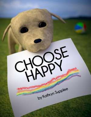 Choose Happy: Love, Loss, Laughter, Life (Book 1) de Supplee, Kathryn