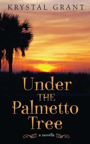 Under the Palmetto Tree de Krystal Grant