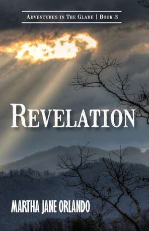 Revelation Adventures in the Glade Book 3 de Martha Jane Orlando