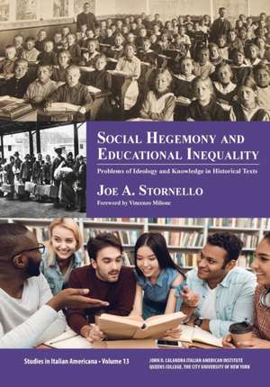 Social Hegemony and Educational Inequality: Problems of Ideology and Knowledge in Educational History Texts de Joe A. Stornello