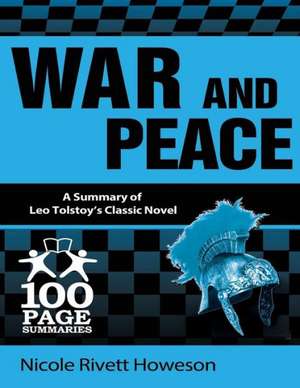 War and Peace: 100 Page Summaries de Nicole Rivett Howeson