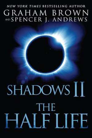 Shadows 2: The Half Life de Graham Brown