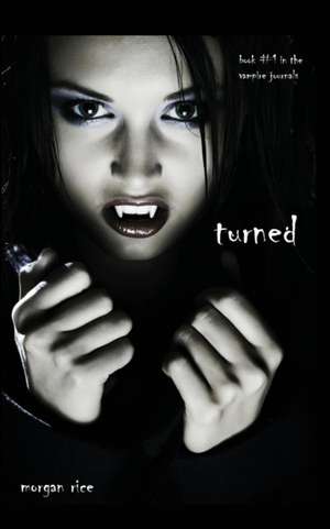 Turned (Book #1 in the Vampire Journals) de Morgan Rice