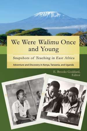 We Were Walimu Once and Young de E. Brooks Goddard