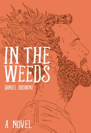 In the Weeds de Daniel Browne