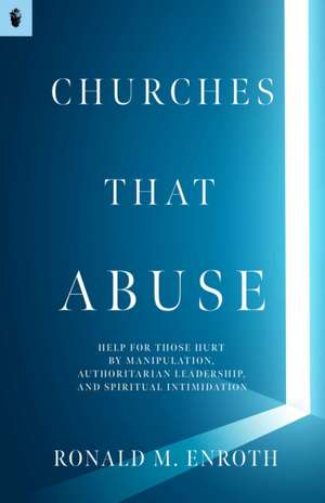 Churches That Abuse de Ronald M Enroth