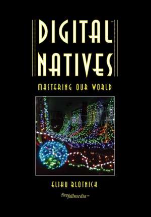 Digital Natives de Elihu Blotnick