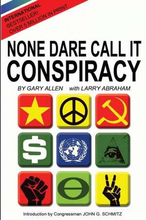 None Dare Call It Conspiracy de Gary Allen