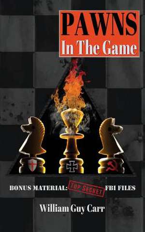 Pawns in the Game: A History de William Guy Carr