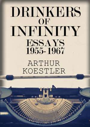 Drinkers of Infinity de Arthur Koestler