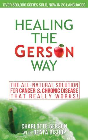 Healing The Gerson Way de Charlotte Gerson