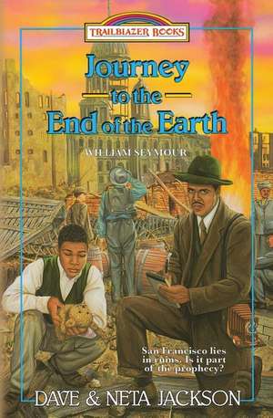 Journey to the End of the Earth: Introducing William Seymour de Neta Jackson