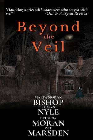 Beyond the Veil: Stories of the Paranormal de Patricia Moran