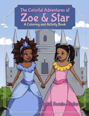 The Colorful Adventures of Zoe & Star de Crystal Swain-Bates