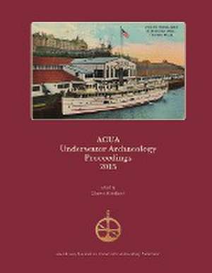 ACUA Underwater Archaeology Proceedings 2015 de Marco Meniketti