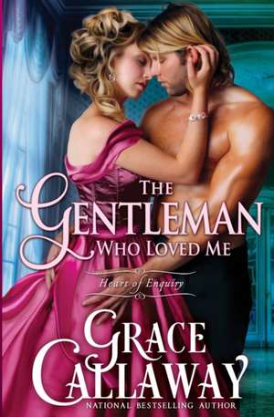 The Gentleman Who Loved Me de Grace Callaway