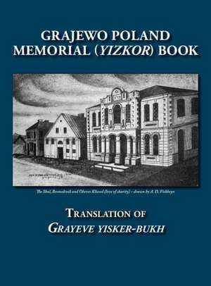 Grajewo Memorial (Yizkor) Book (Grajewo, Poland) - Translation of Grayeve Yisker-Bukh de Gorge Gorin