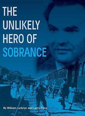 The Unlikely Hero of Sobrance de William Leibner