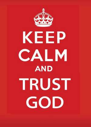 Keep Calm and Trust God de Jake Provance