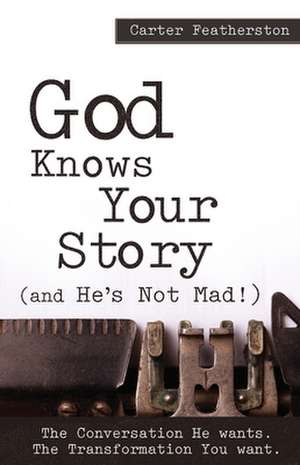 God Knows Your Story de Carter M. Featherston