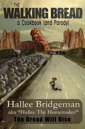 The Walking Bread; The Bread Will Rise! de Hallee Bridgeman