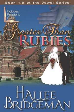 Greater Than Rubies de Hallee Bridgeman