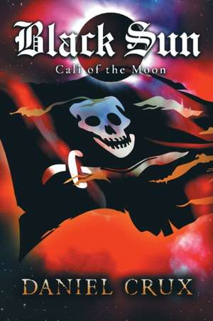 Black Sun, Call of the Moon de Daniel Crux