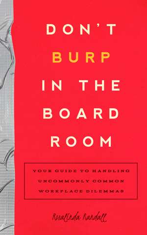 Don't Burp in the Board Room de Rosalinda Oropeza Randall